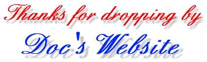 Thanks for dropping by Doc's Website